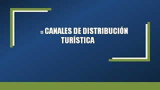11 CANALES DE DISTRIBUCION TURISTICA