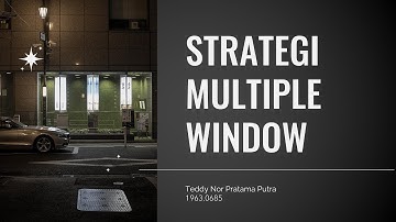Persentasi Materi Strategi Multiple Window - Teddy Nor Pratama Putra (19630685)