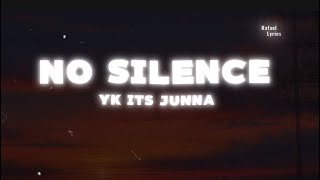YK ITS JUNNA- NO SILENCE (LETRA)
