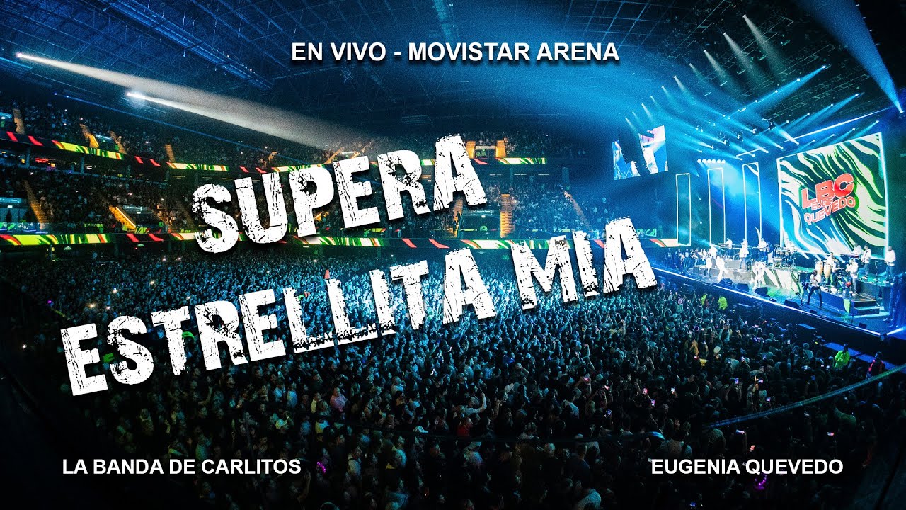 LBC & Euge Quevedo //  Supera  -  Estrellita Mía  (Movistar Arena)