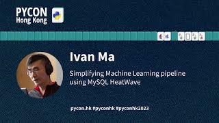 Ivan Ma: Simplifying Machine Learning pipeline using MySQL HeatWave