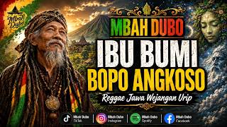 Mbah Dubo - IBU BUMI BOPO ANGKOSO | Reggae Jawa Wejangan Urip