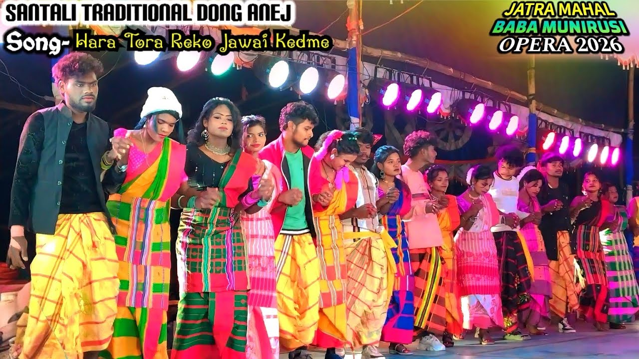 Hara Tora Reko Jawai Kedme | Jatra Mahal Baba Munirusi Opera 2026 | Santali Traditional Dong Anej |