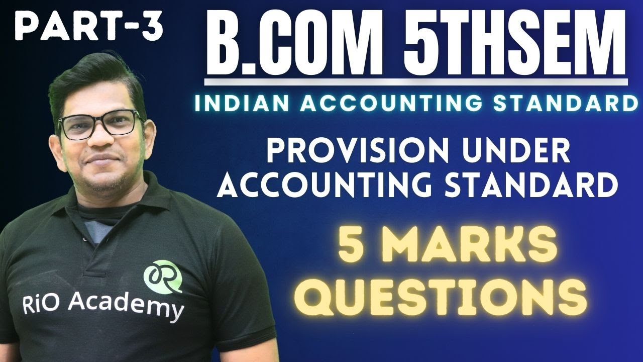 B.COM 5th Semester  IAS  | Provision under Accounting Standard  | Part-4 | 