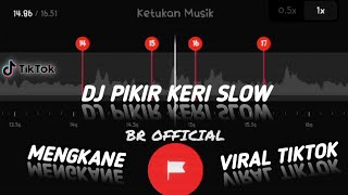 DJ PIKIR KERI SLOW 🎶🤤 || MENGKANE 🔥 || TREND TIKTOK 🤙 STORY WA 30 DETIK BEAT VN✨