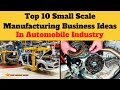 Top 10 Small Scale Manufacturing Business Ideas In Automobile Industry