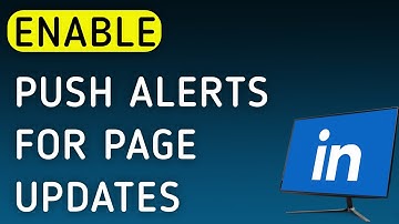 How To Enable Push Notifications For Page Updates On LinkedIn On PC (New Update)