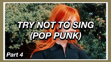 Try Not To Sing Pop Punk Edition - Part 4! 🎸