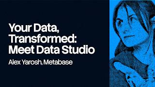 Your data, transformed: meet Data Studio | Metabase JOIN