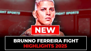 Brunno Ferreira Fight Highlights | Updated in 2025
