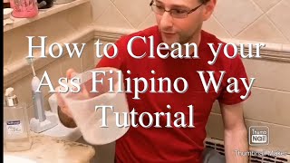 How to Clean your Ass Filipino way Tutorial