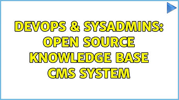 DevOps & SysAdmins: open source knowledge base CMS system (6 Solutions!!)