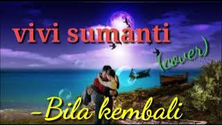 Bila Kembali - Vivi Sumanti (cover)