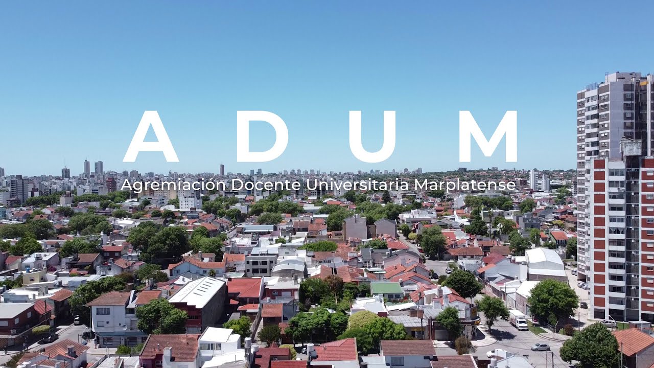 ADUM - Agremiación Docente Universitaria Marplatense - Apertura - YouTube