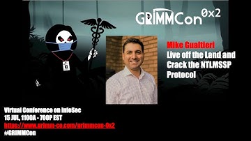 #GRIMMCon 0x2 - Mike Gualtieri - Live off the Land & Crack the NTLMSSP Protocol