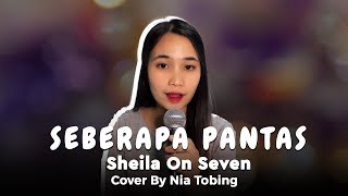 Seberapa Pantas - SO7 | Cover by Nia Tobing