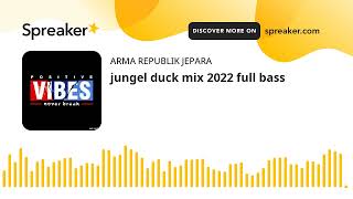 jungel duck mix 2022 full bass (made with Spreaker)
