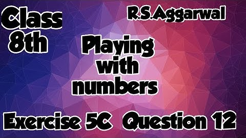 Class 8th | Chapter 5 | Playing with numbers | Exercise 5C | Question 12 | Step by step solution |