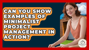 Can You Show Examples Of Minimalist Project Management In Action? - Minimalist Home Life