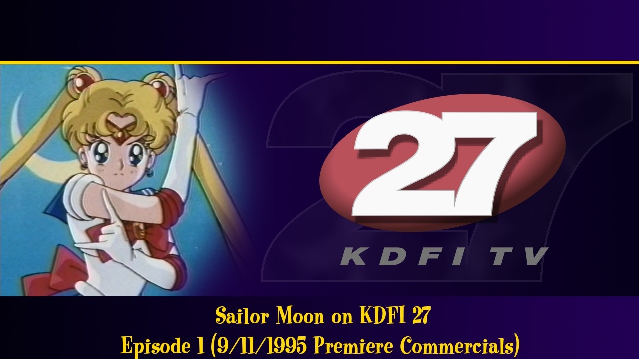 Sailor Moon on KDFI 27: Episode 1, 9/11/1995 Premiere (Features Opening, Closing, Commercials & IDs)