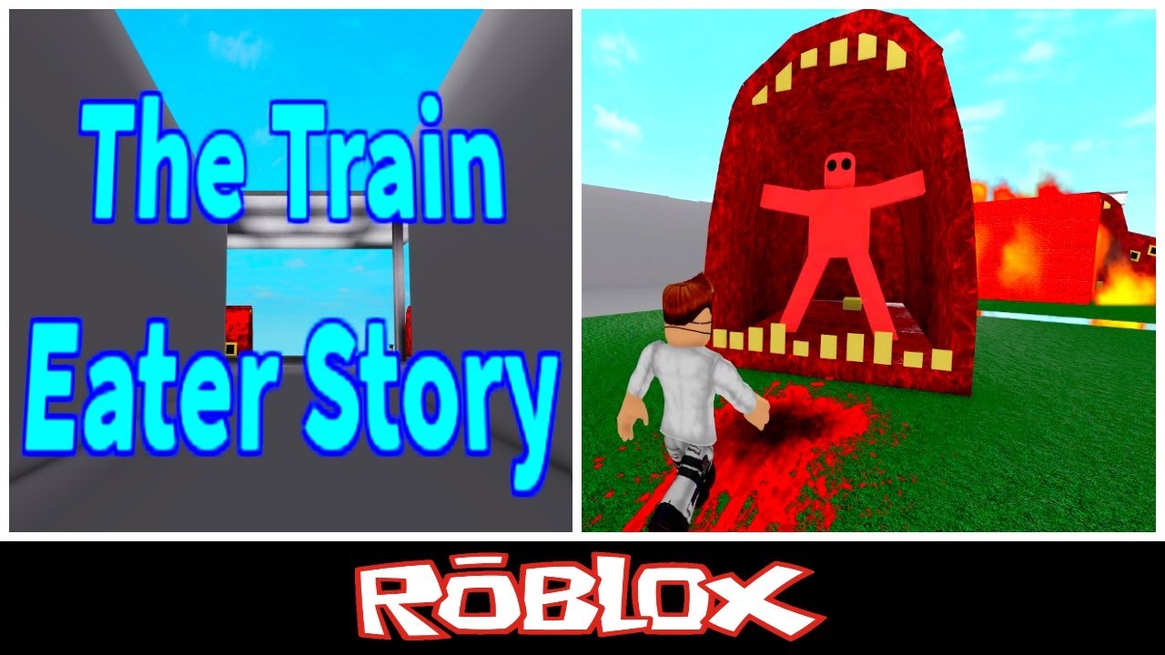 Train Eater Story (Part 1-2) By steve121112  Roblox