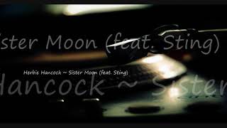 Herbie Hancock ~ Sister Moon (feat. Sting)