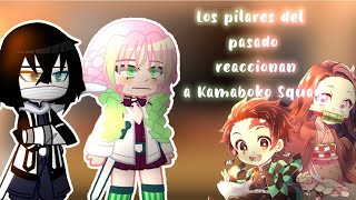 //Los pilares del pasado reaccionan al equipo Kamaboko//(Tanjiro&Nezuko)\\