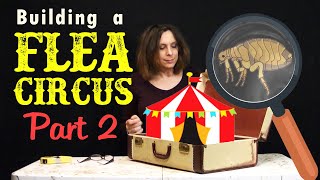 Building The Big Top For My Flea Circus - Part 2