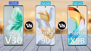 vivo V30 Vs Honor 90 Vs Honor X9b - Full Comparison
