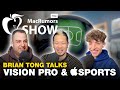 Talking vision pro and apple sports ft briantong  episode 89