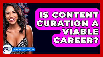 Is Content Curation A Viable Career? - Everyday-Networking