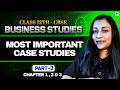 Most Important Case Studies Chapter 1, 2 &amp; 3 l Business Studies l Class 12 CBSE l Part 2