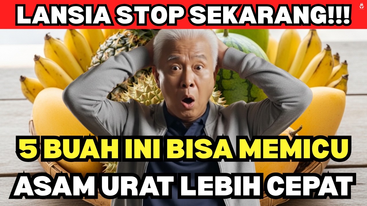 STOP‼️ 5 BUAH INI BIKIN ASAM URAT LANSIA NAIK 3X LIPAT‼️ Kesehatan Lansia