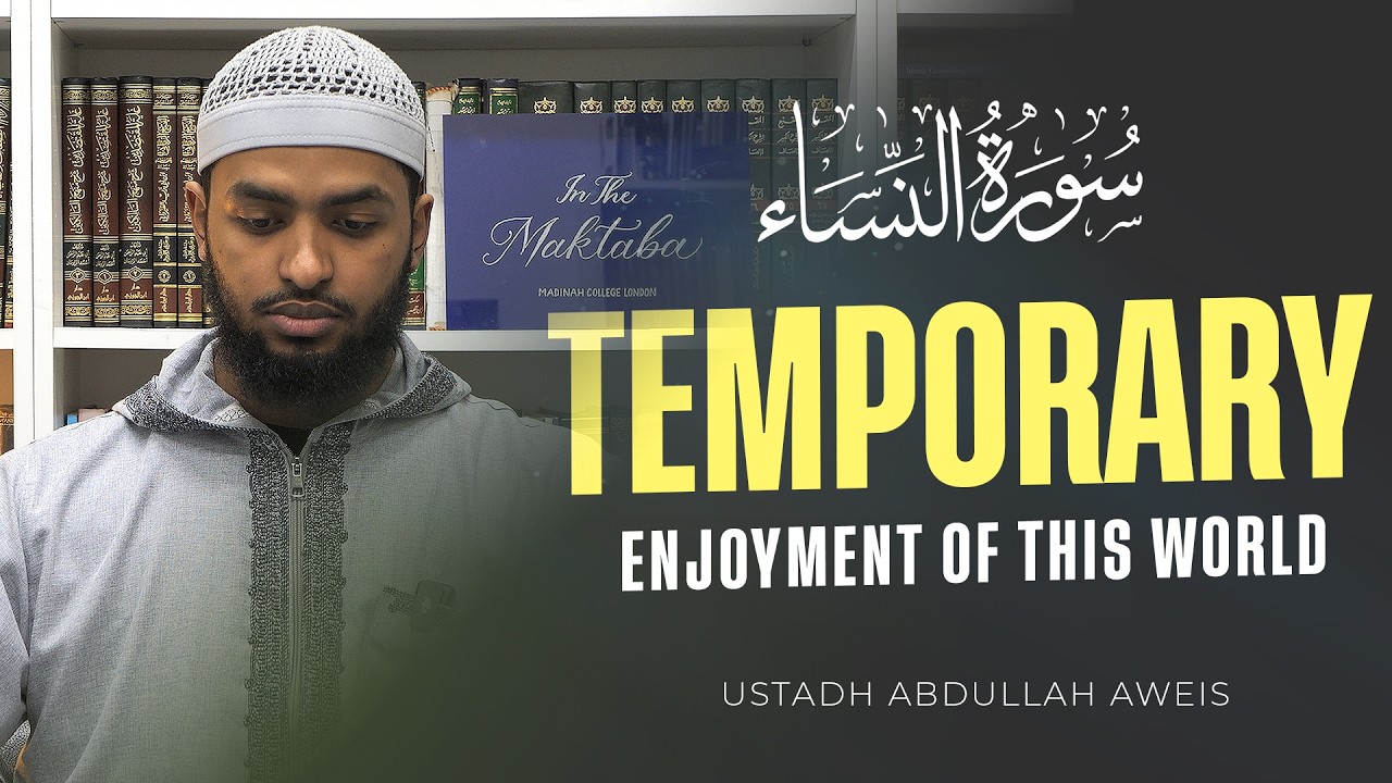 Temporary Enjoyment of This World | Ustadh Abdullah Aweis | Surah Nisa 77 - 82