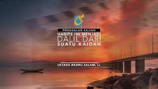 [PK] Hadits Ini Menjadi Dalil Dari Suatu Kaidah - Ustadz Badru Salam, Lc