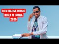 DJ M HAUSA M HAUSA MUSIC NURA M INUWA 2025 DJ M HAUSA M HAUSA MUSIC NURA M INUWA 2025