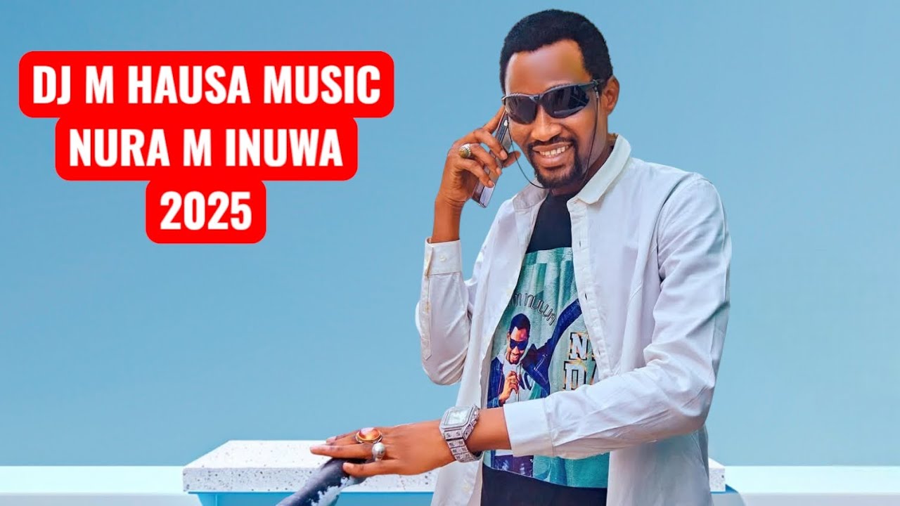 DJ M HAUSA M HAUSA MUSIC NURA M INUWA 2025