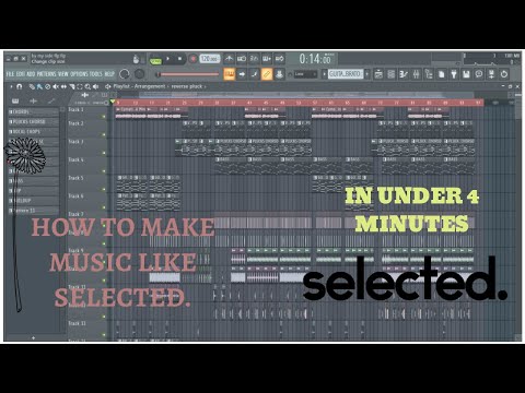 flp|-how-to-make-music-like-selected-in-under-4-minutes