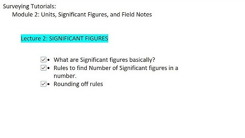 Surveying Tutorials: Module 2 lecture 2: Significant Figures (Spoon-feed and long lecture )