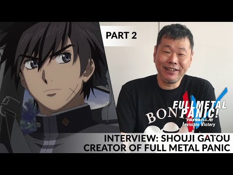 INTERVIEW: Shouji Gatou, Full Metal Panic Creator - Part 2