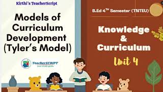 Models of Curriculum Development - Tyler's Model // Unit 4 // Knowledge & Curriculum // B.Ed-4th Sem