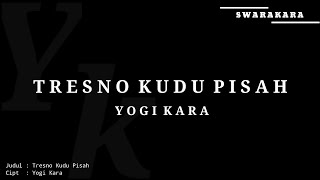 YOGI KARA - TRESNO KUDU PISAH |  Video Lyrics