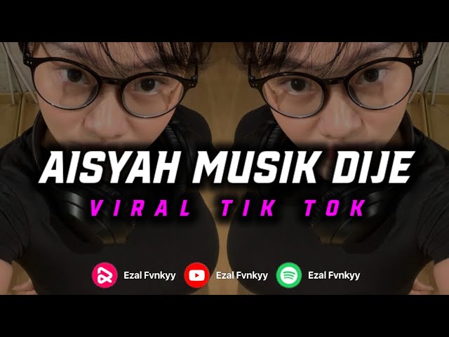 DJ AISYAH MAIMUNAH MAIN MUSIK DJ - EZAL FVNKY class=