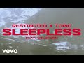 Restricted x Topic - Sleepless (feat. GoldFord) [Official Video]