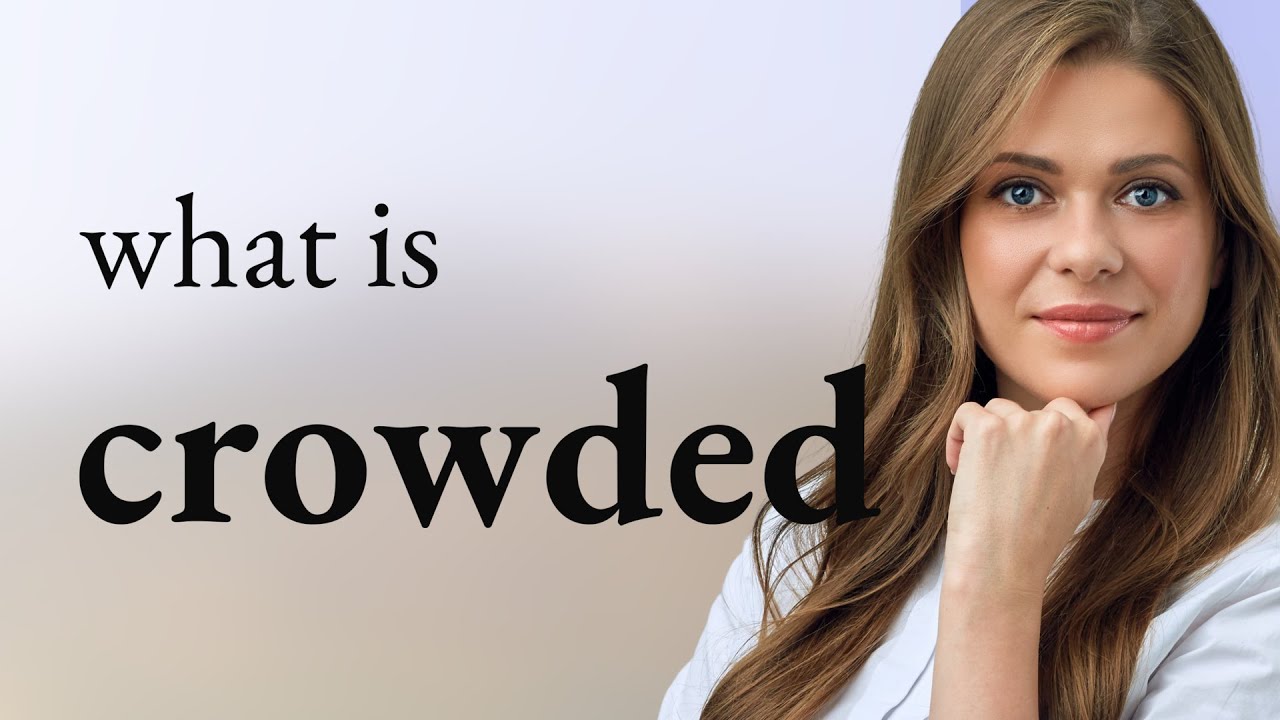 Understanding the Phrase "Crowded"