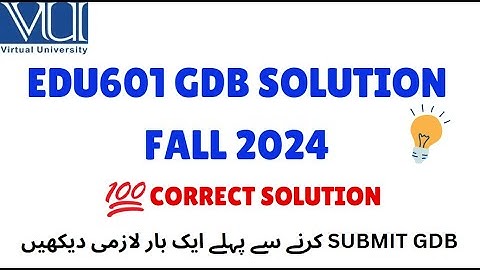 EDU601 GDB SOLUTION FALL 2024 || CORRECT SOLUTION ||#EDU601 #virtualuniversitygdb #virtualuniversity