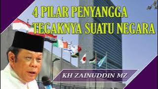 4 Pilar Penyangga Tegaknya Suatu Negara - KH Zainuddin MZ