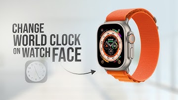 How to Change World Clock on Apple Watch Face (tutorial)