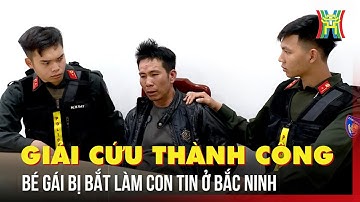 Công an Bắc Ninh giải cứu thành công bé gái bị bắt làm con tin