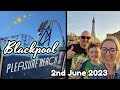 Blackpool Pleasure Beach 2023 | Friday June 2nd | Birthday Trip!